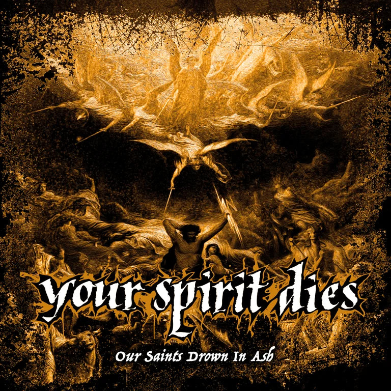 Your Spirit Dies - Our Saints Drown In Ash 12"