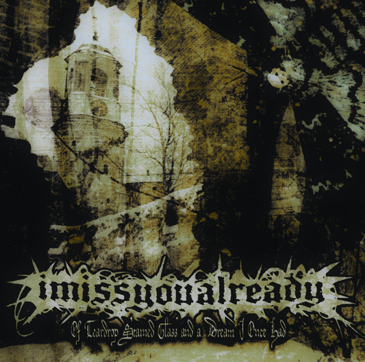 IMISSYOUALREADY - Of Teardrop Stained Glass and a Dream I Once Had