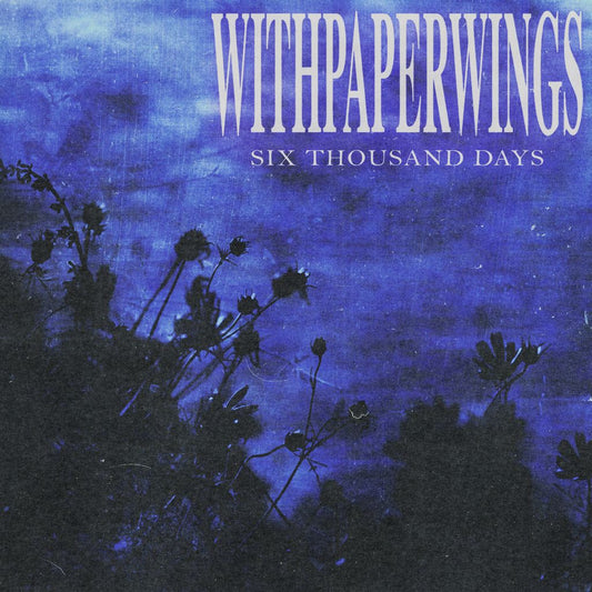 withpaperwings - Six Thousand Days