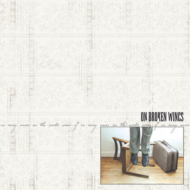 On Broken Wings - Some of Us May Never See The World